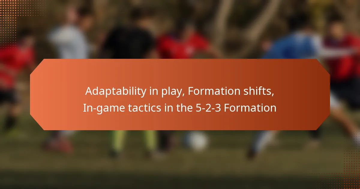 featured-image-adaptability-in-play-formation-shifts-in-game-tactics-in-the-5-2-3-formation