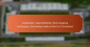 featured-image-goalkeeper-responsibilities-shot-stopping-techniques-distribution-skills-in-the-5-2-3-formation