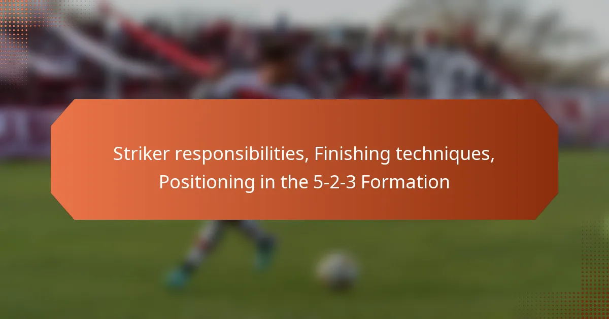 featured-image-striker-responsibilities-finishing-techniques-positioning-in-the-5-2-3-formation