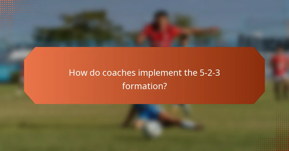 How do coaches implement the 5-2-3 formation?