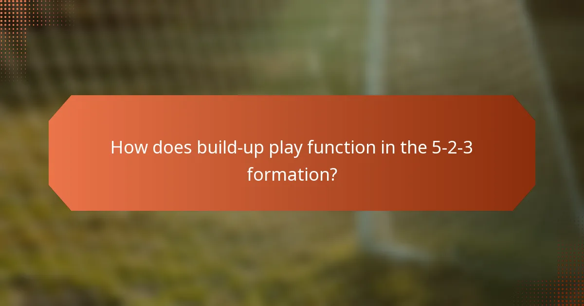 How does build-up play function in the 5-2-3 formation?