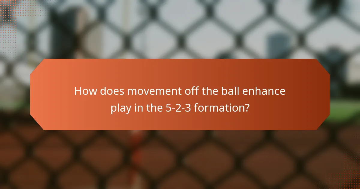 How does movement off the ball enhance play in the 5-2-3 formation?