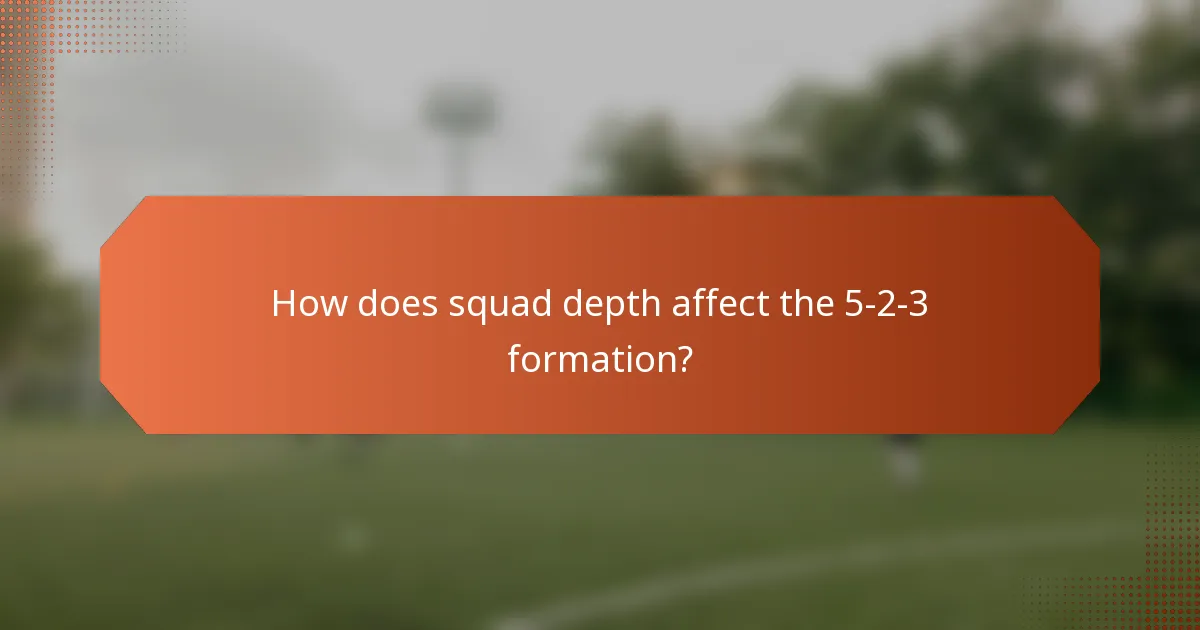 How does squad depth affect the 5-2-3 formation?
