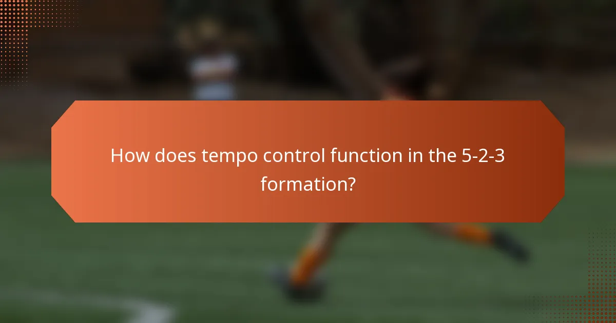 How does tempo control function in the 5-2-3 formation?