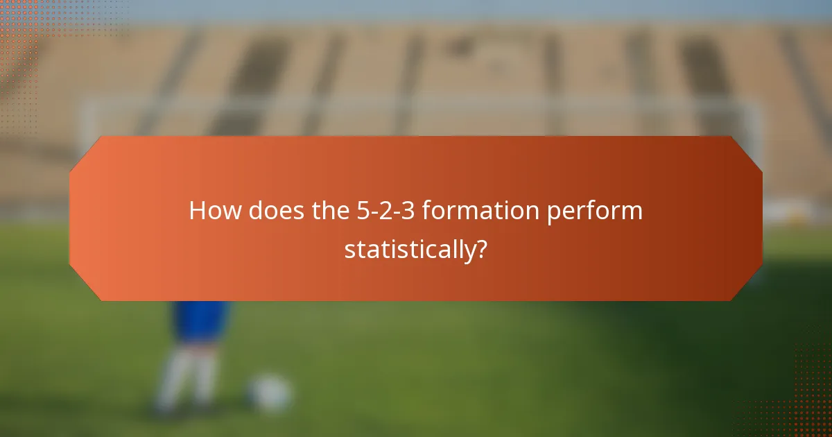 How does the 5-2-3 formation perform statistically?