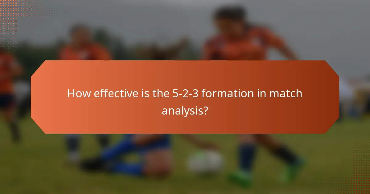 How effective is the 5-2-3 formation in match analysis?