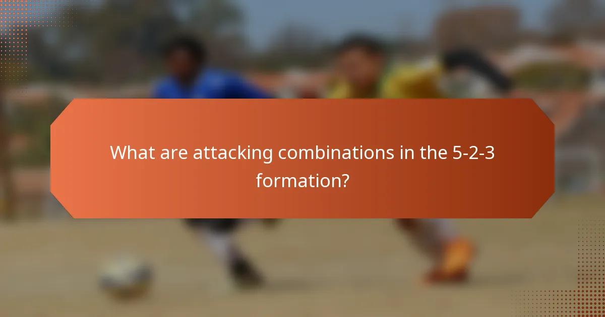 What are attacking combinations in the 5-2-3 formation?