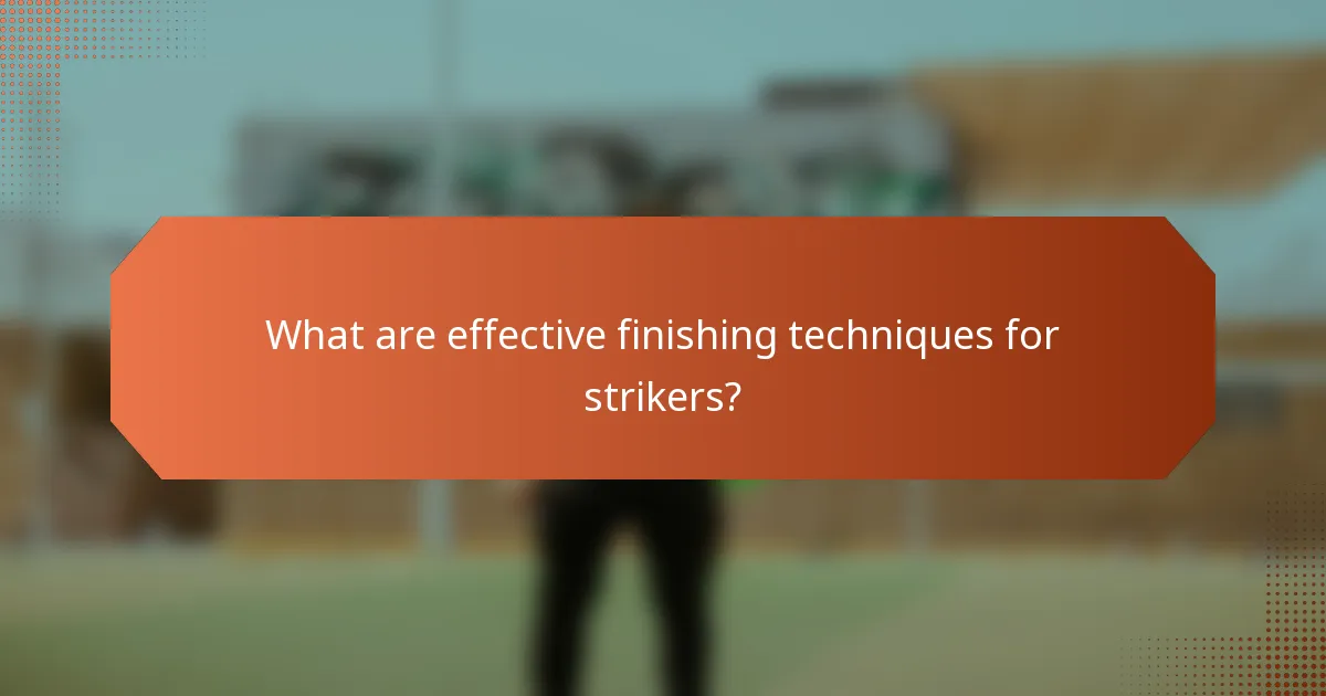What are effective finishing techniques for strikers?