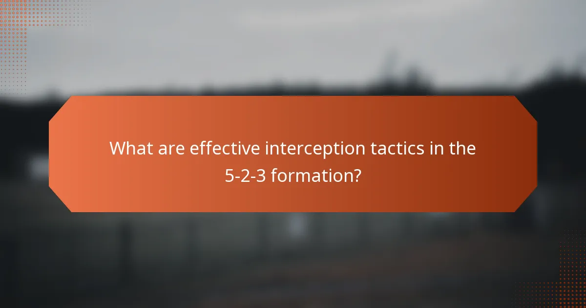What are effective interception tactics in the 5-2-3 formation?