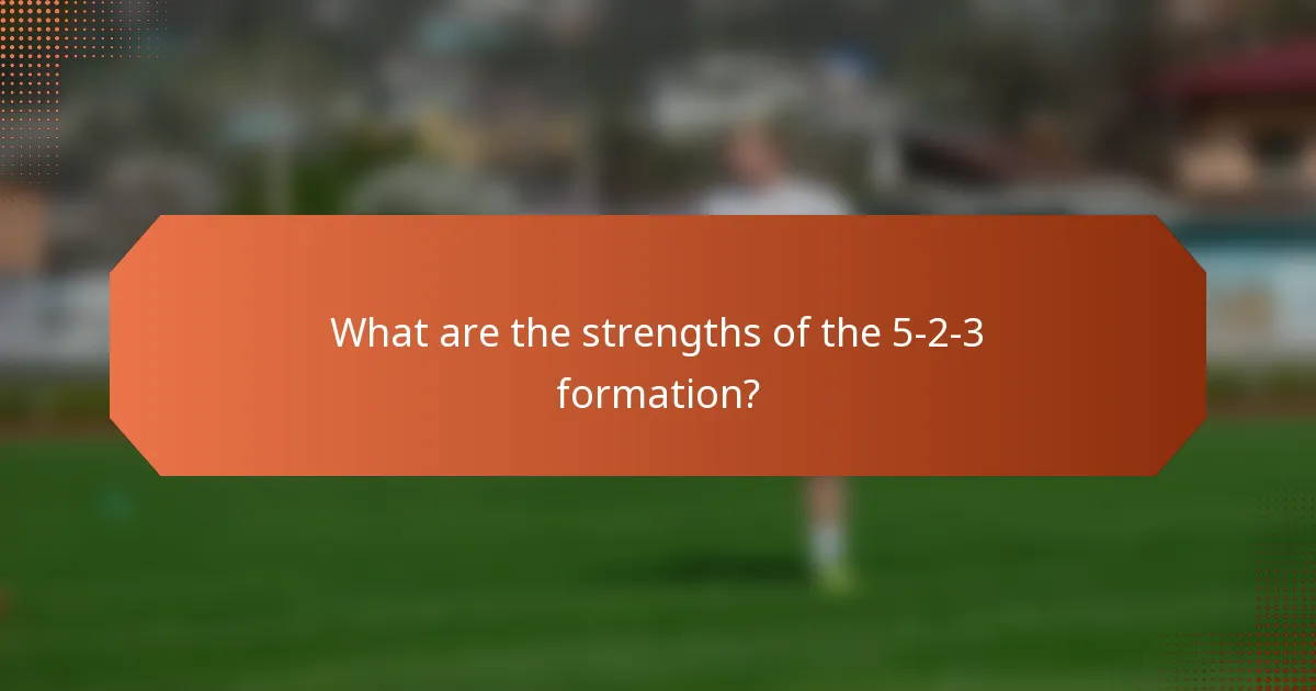 What are the strengths of the 5-2-3 formation?