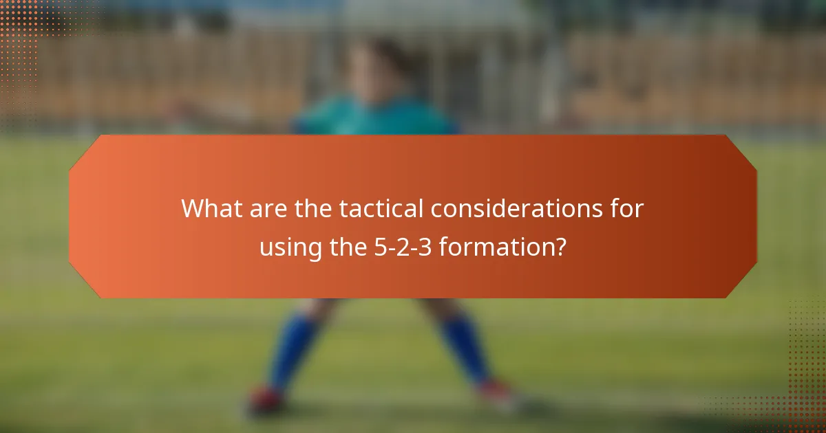 What are the tactical considerations for using the 5-2-3 formation?