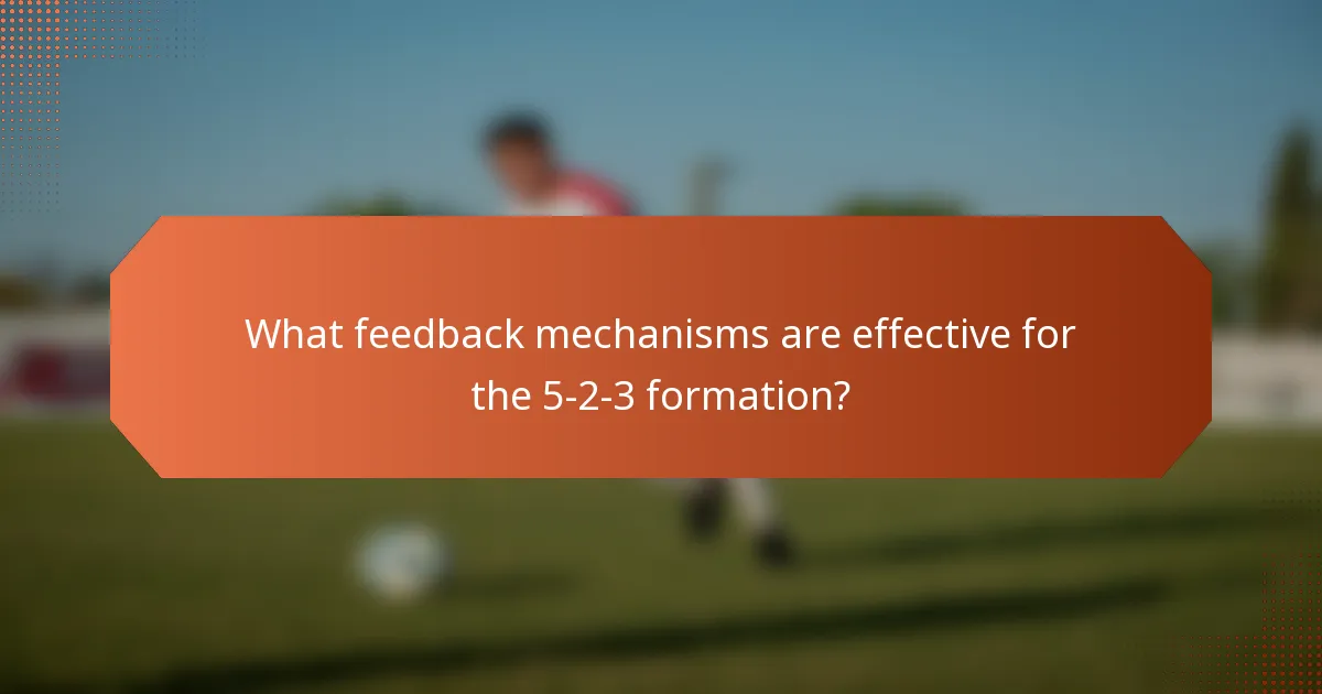 What feedback mechanisms are effective for the 5-2-3 formation?